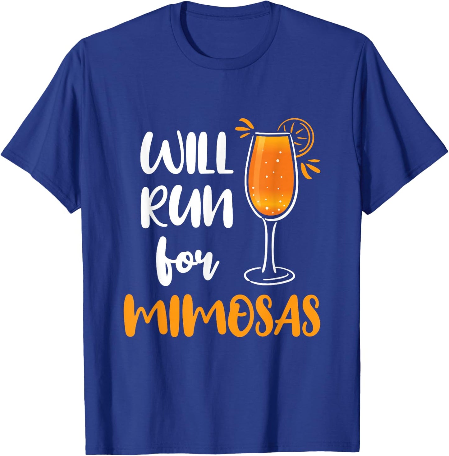 Will Run for Mimosas Funny Running Runner Mimosa Lover T-Shirt - T-Shirt | Royal