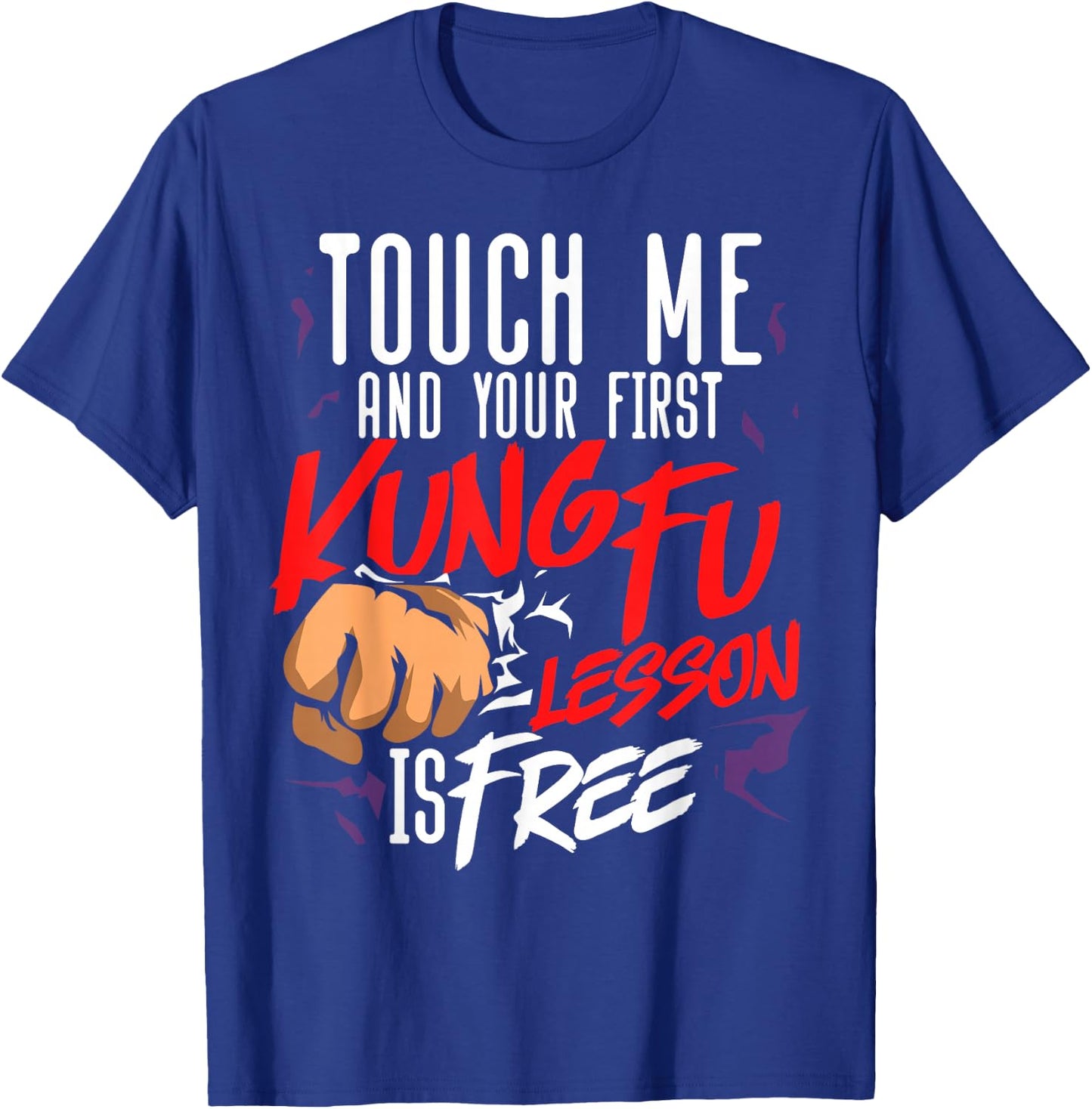 Kung Fu Touch Me Lesson Is Free T-Shirt - T-Shirt | Royal