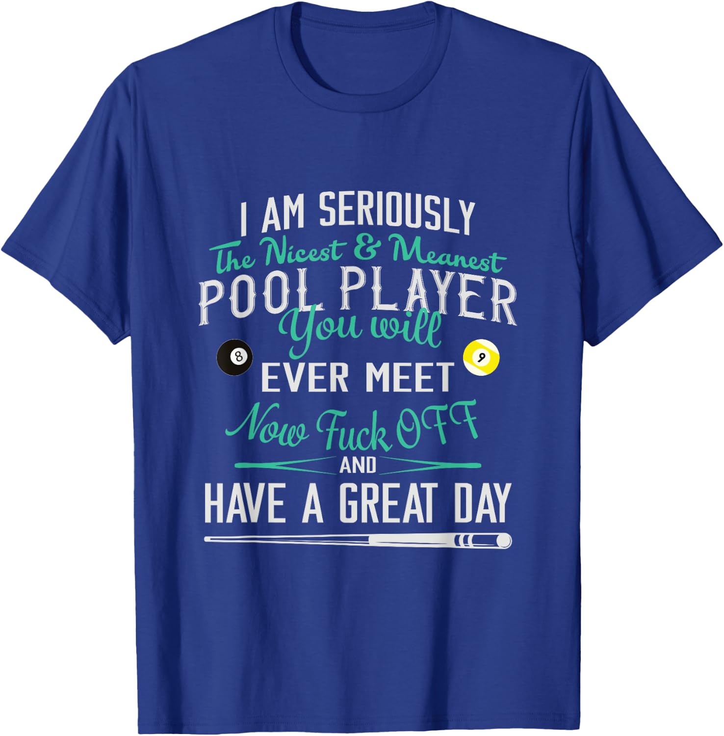 Pool Billiard T shirt I am Seriously The Nicest T-Shirt - T-Shirt | Royal