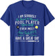 Pool Billiard T shirt I am Seriously The Nicest T-Shirt - T-Shirt | Royal