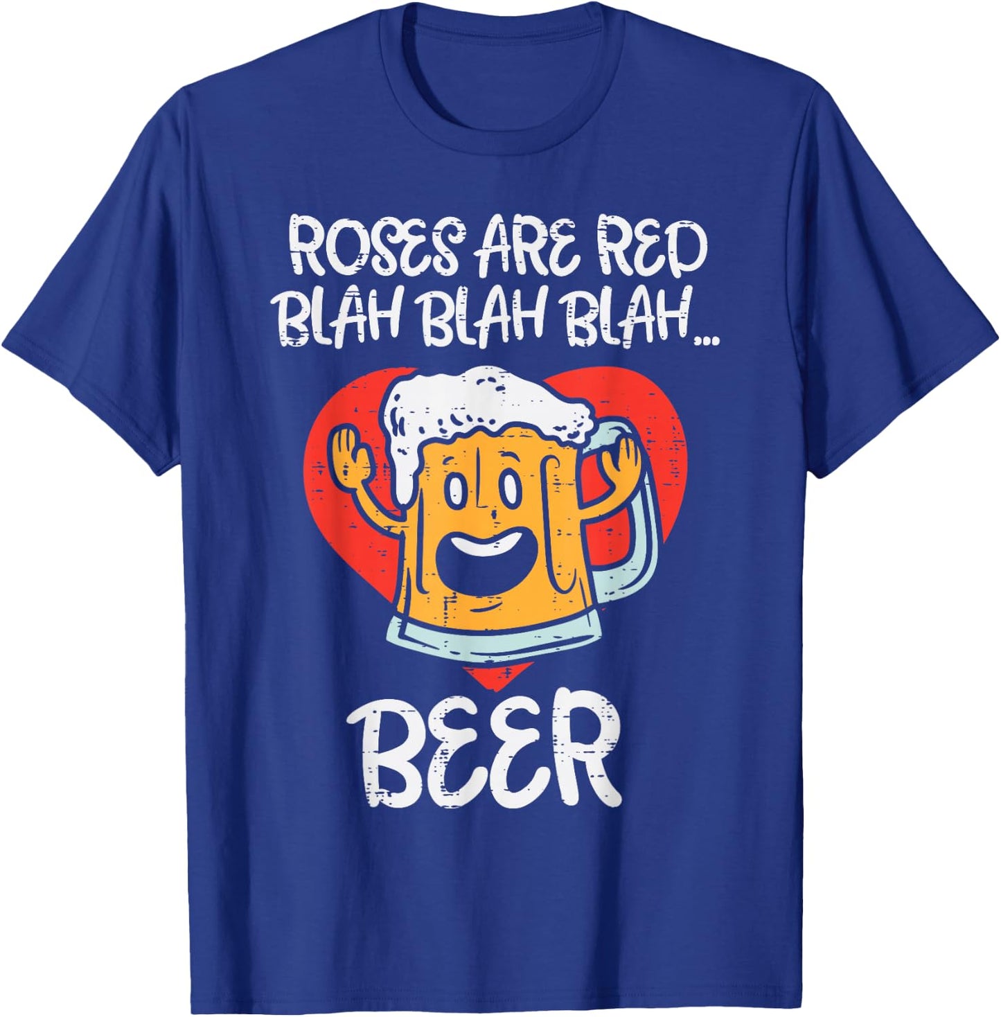 Roses Are Red Blah Beer Funny Valentines Day Drinking Gift T-Shirt - T-Shirt | Royal