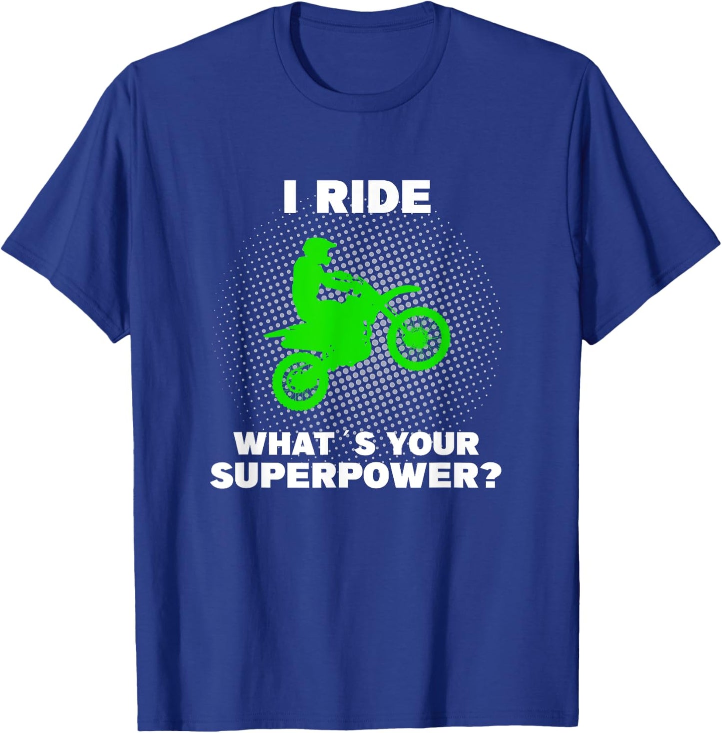 I Ride Motocross What is your Superpower Funny Dirt Bike Fun T-Shirt - T-Shirt | Royal