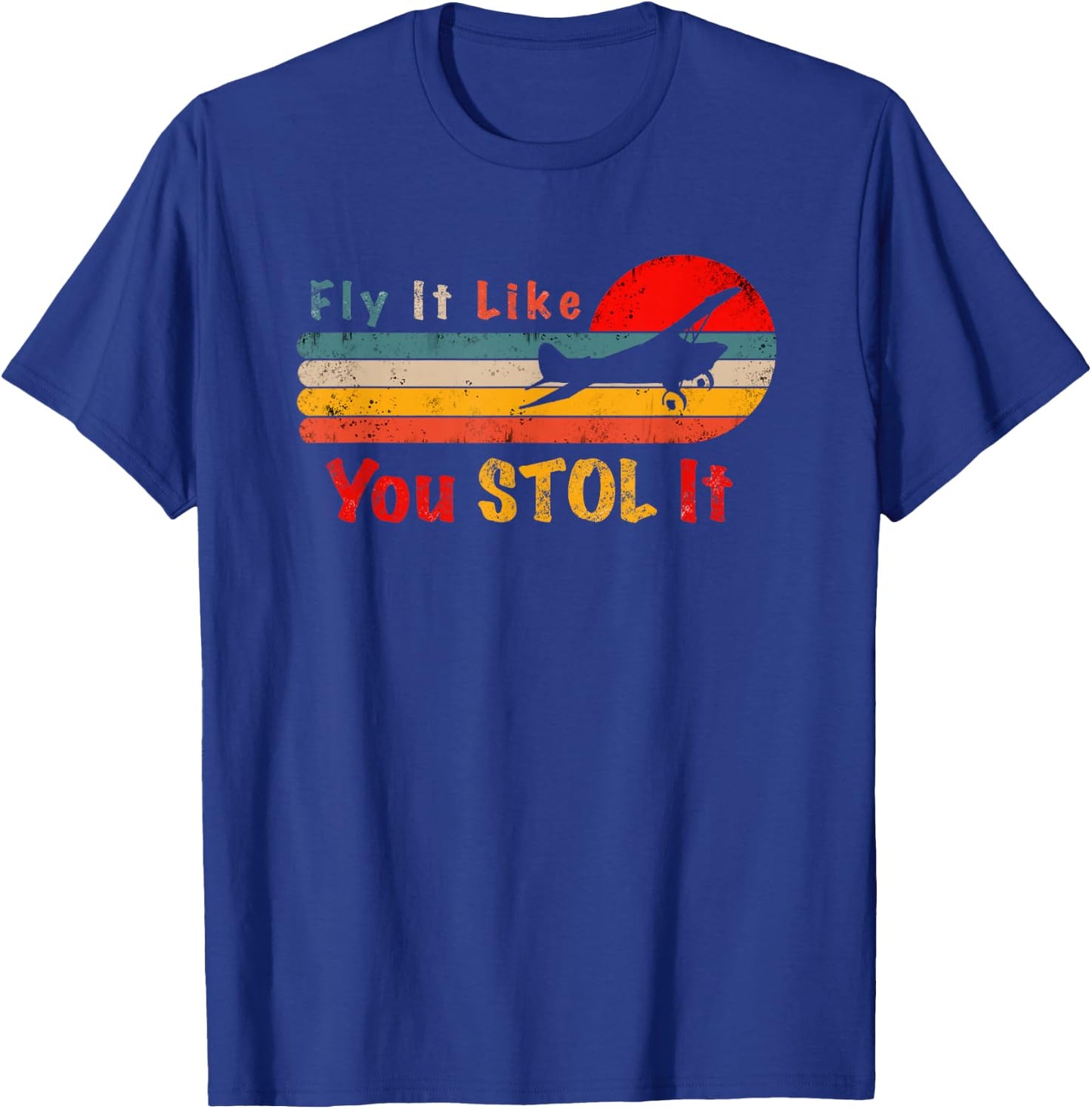 Bush Pilot Gift Fly It Like You STOL It Retro T-Shirt - T-Shirt | Royal
