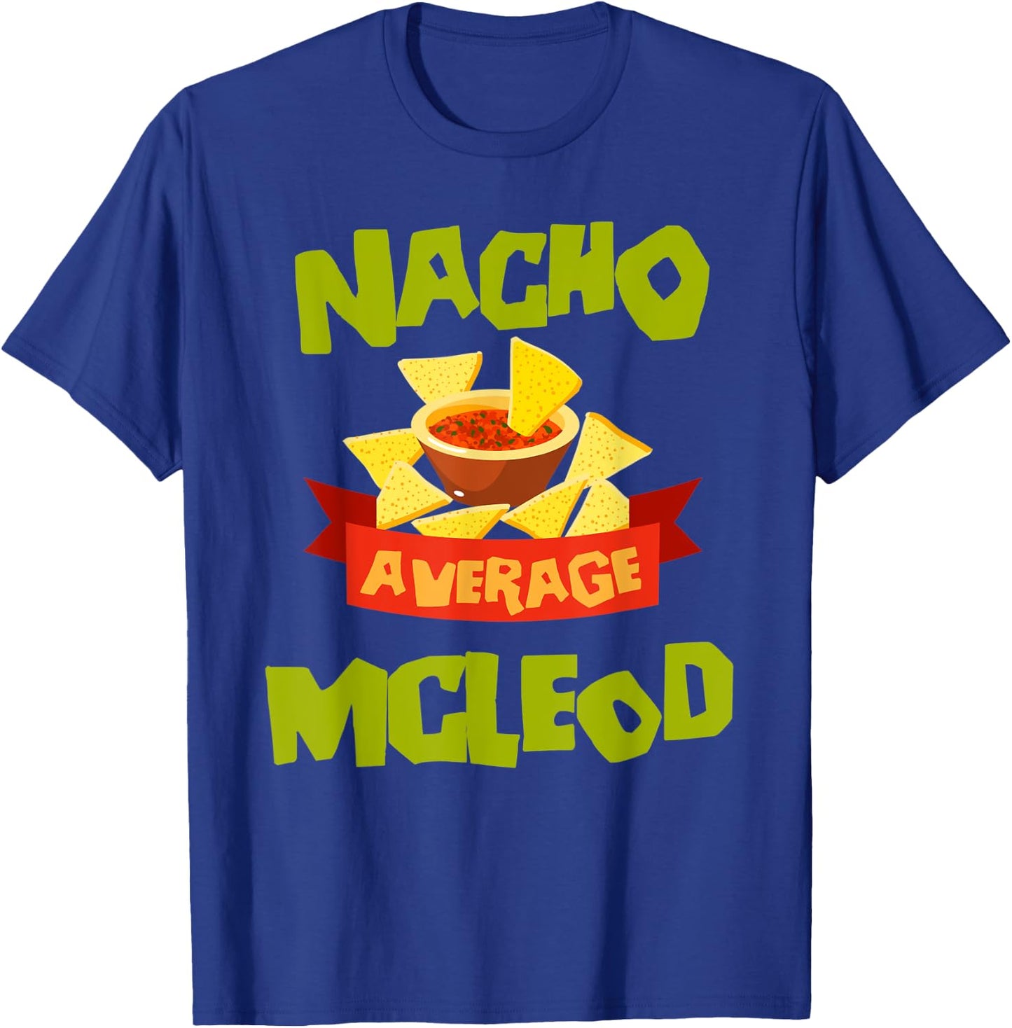 NACHO AVERAGE MCLEOD Funny Birthday Personalized Surname T-Shirt - T-Shirt | Royal