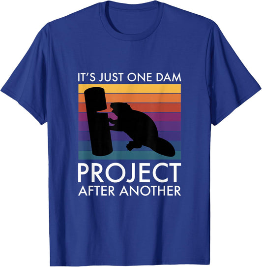 It's Just One Dam Project After Another T-Shirt - T-Shirt | Royal