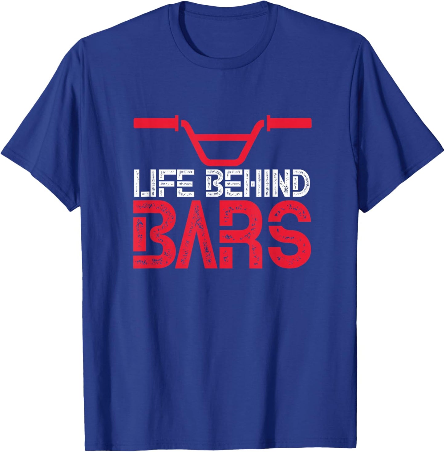 Life Behind Bars BMX Bike Bicycle Biking Cycling T-Shirt - T-Shirt | Royal