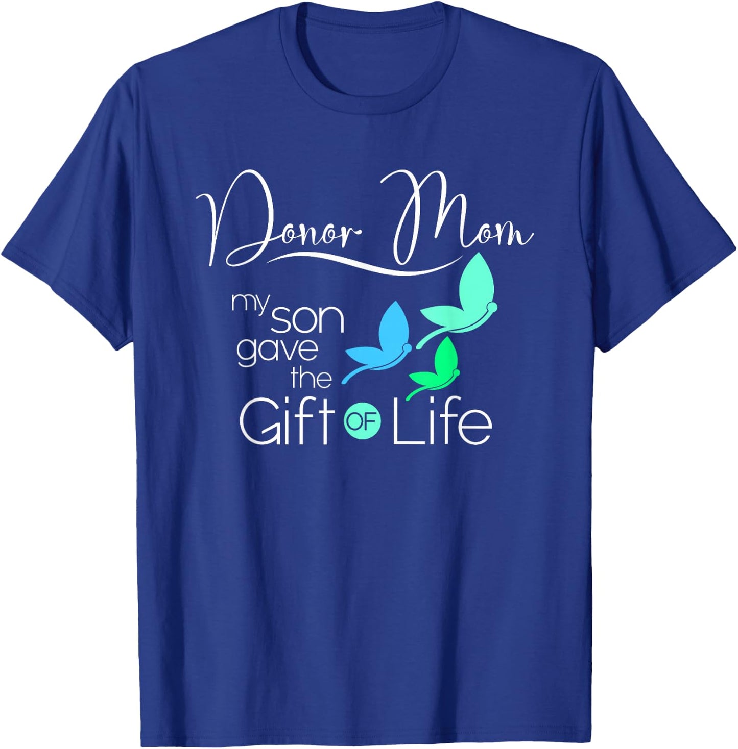 Donor Mom a Women's Organ Donor Son and Donor Family T-Shirt - T-Shirt | Royal