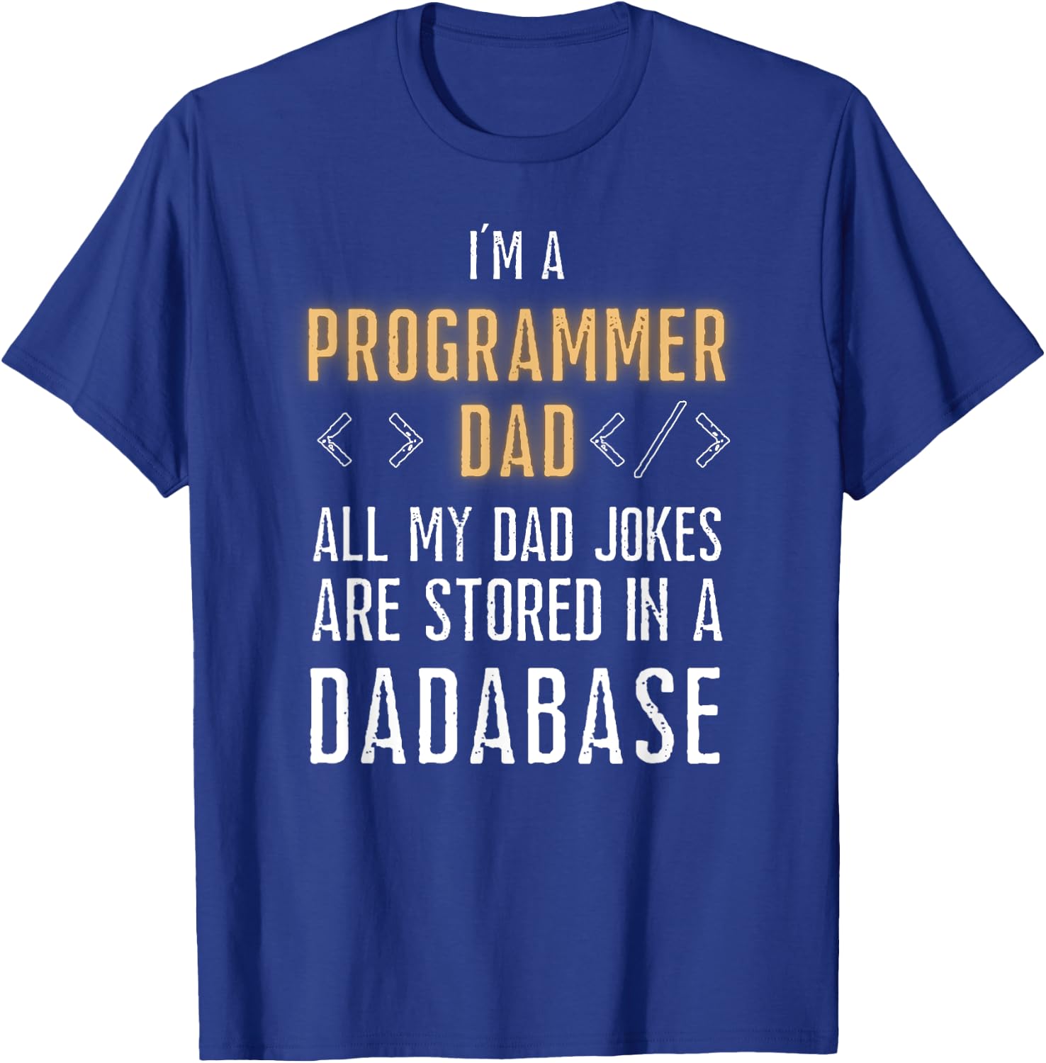 Programmer Dad Jokes Are Stored In A Dadabase Funny Coding T-Shirt - T-Shirt | Royal