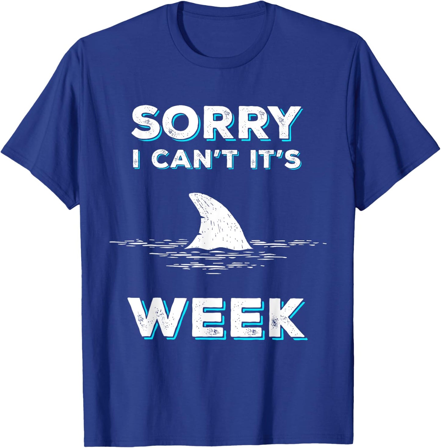 Sorry I Can't It's Week Funny Shark Gift T-Shirt - T-Shirt | Royal