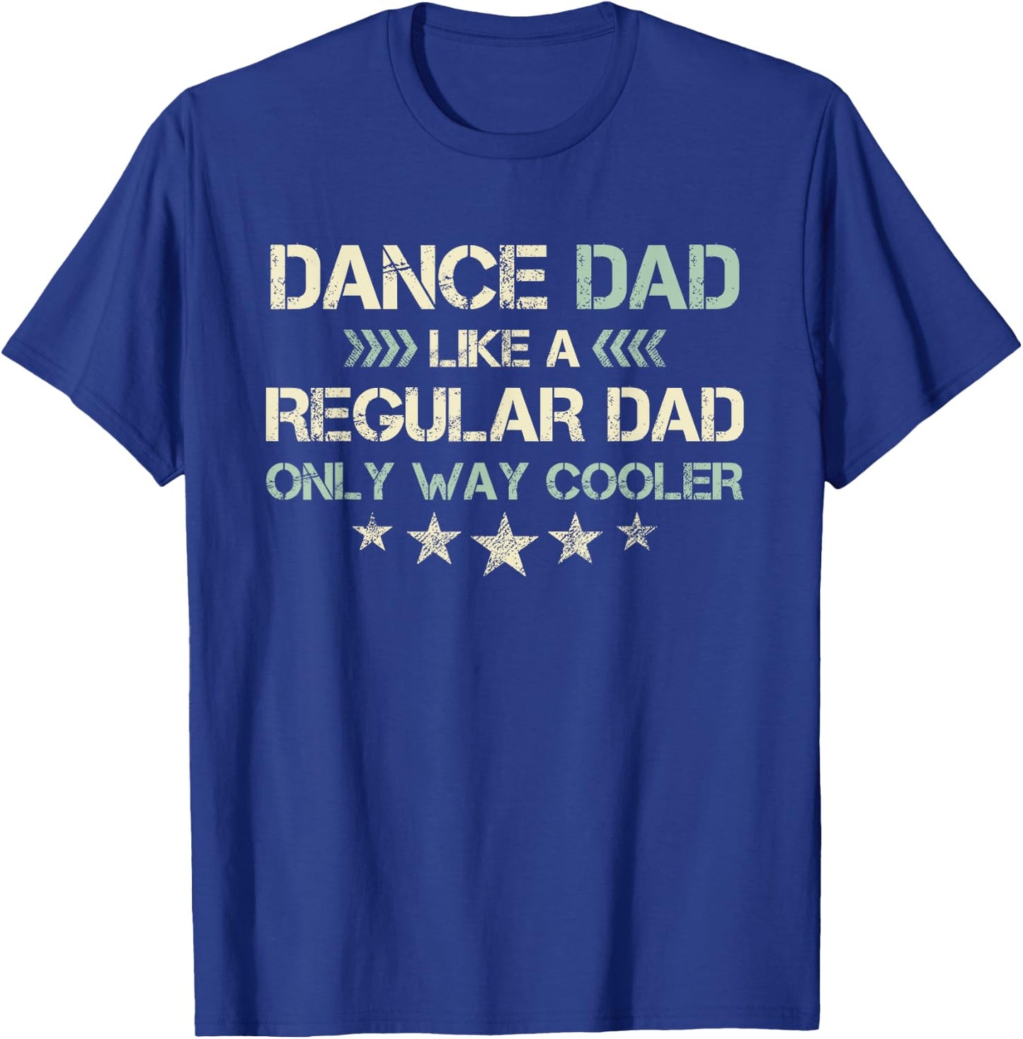 Dance Dad Like A Regular Dad Only Way Cooler Dancer Father T-Shirt - T-Shirt | Royal