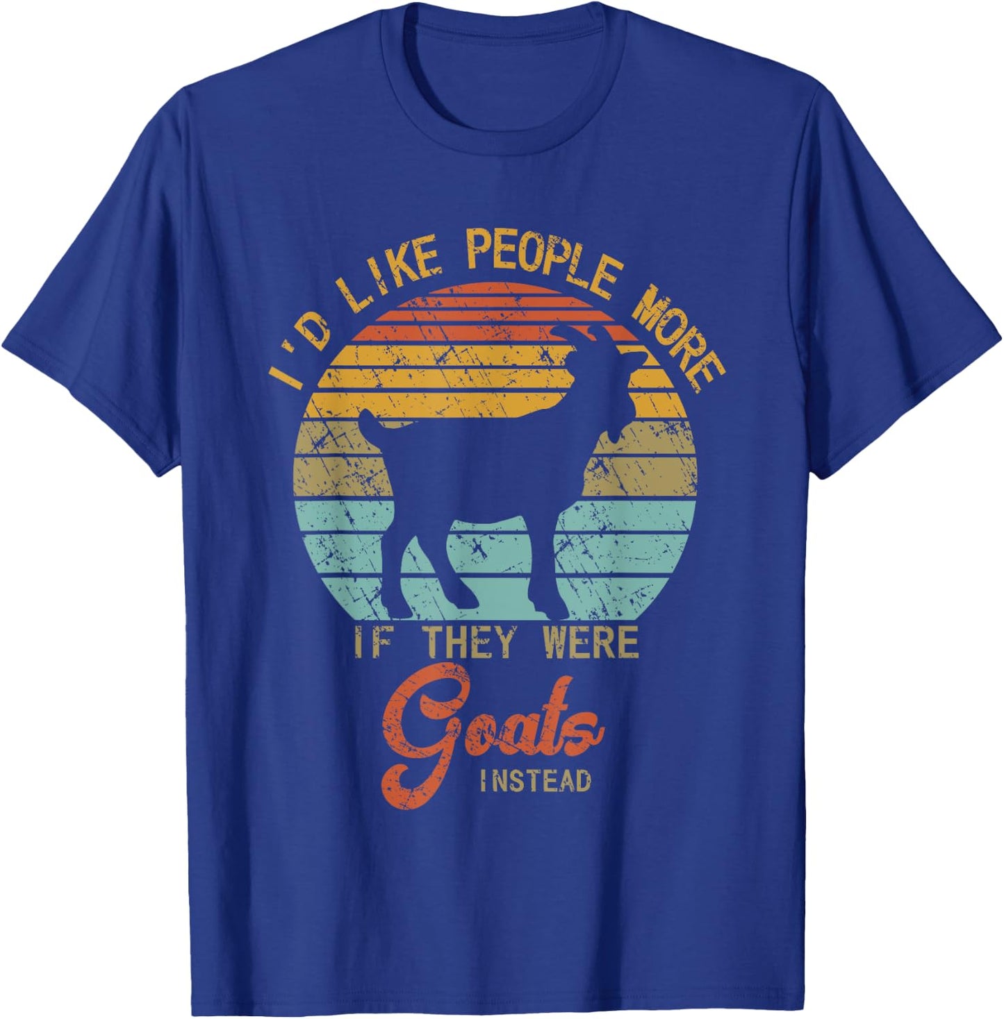 Funny Goat I'd like People more if they were Goats instead T-Shirt - T-Shirt | Royal