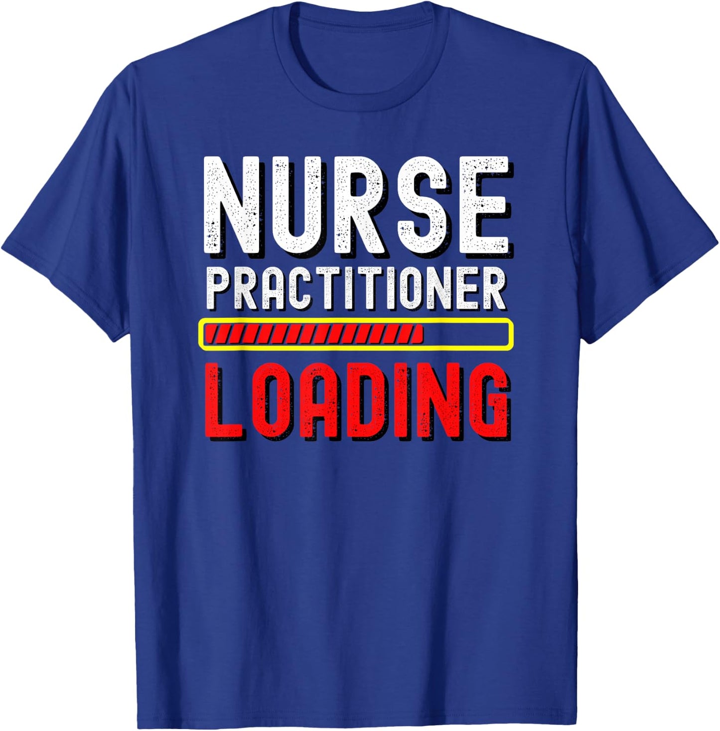 Nurse Practitioner In Progress Loading Training Student Gift T-Shirt - T-Shirt | Royal