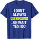 I Don't Always Go Birding Bird-Watching Watcher Birder Gift T-Shirt - T-Shirt | Royal
