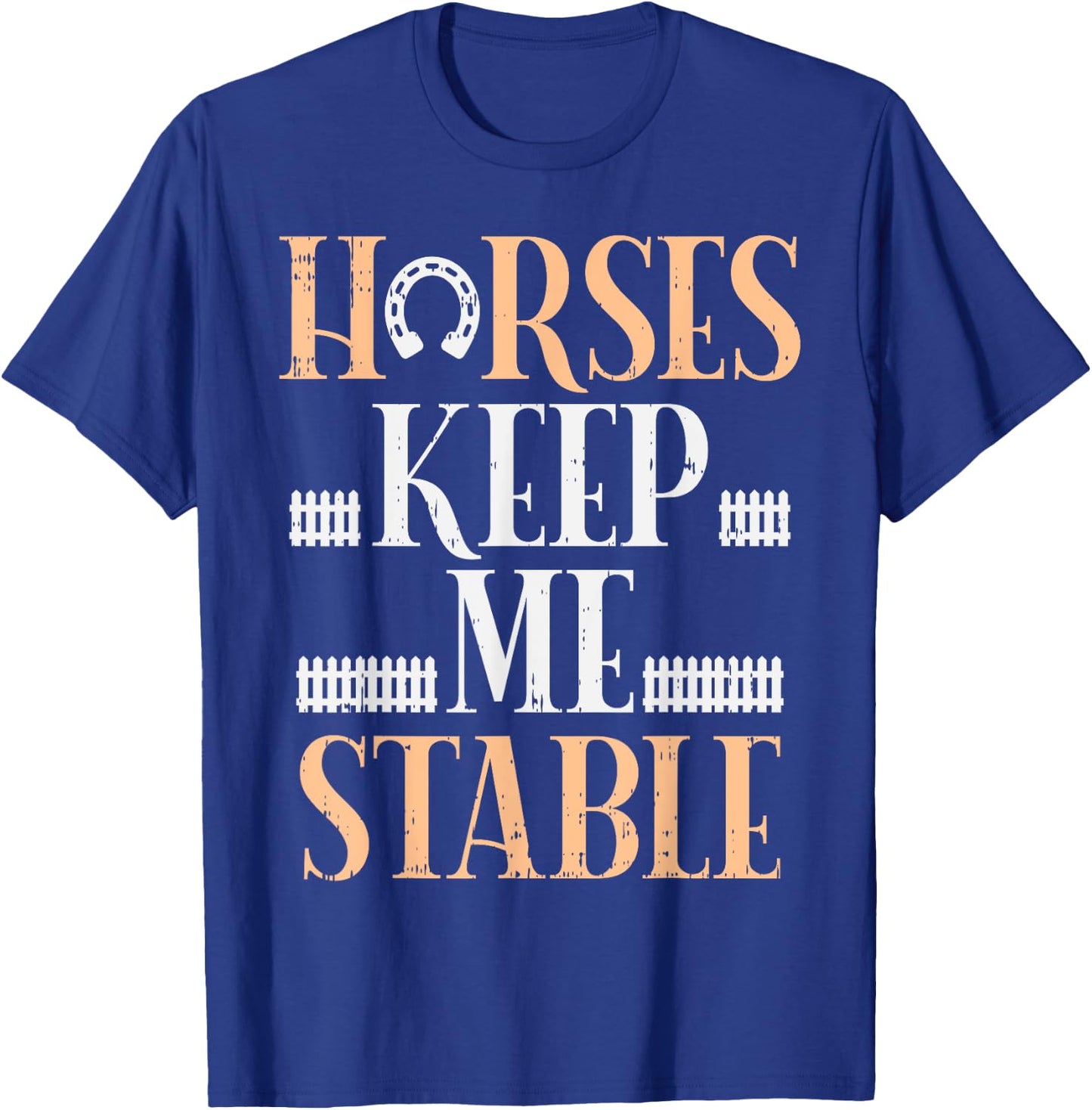 Horses Keep Me Stable Funny Horseback Riding Equestrian Gift T-Shirt - T-Shirt | Royal