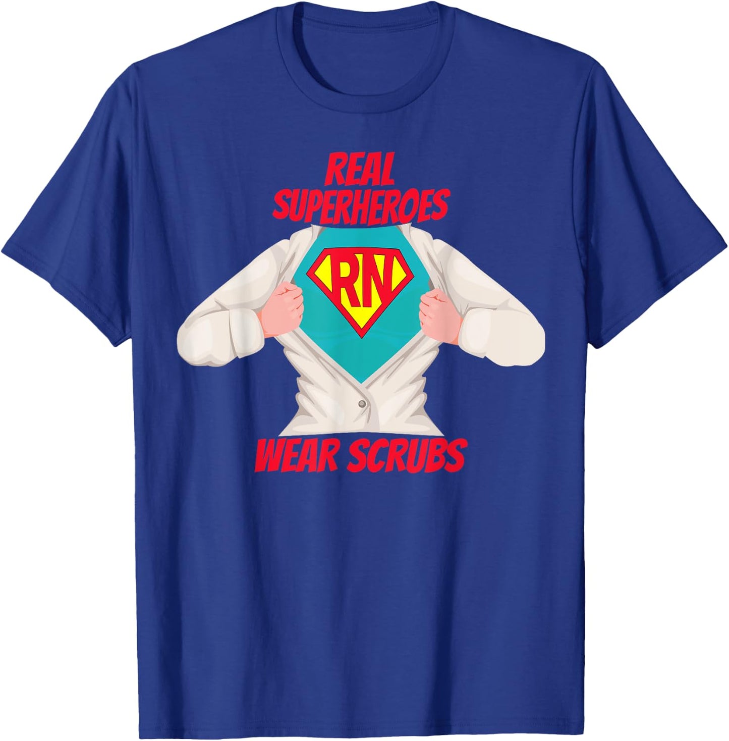 Super RN Registered Nurse Real Superheroes Wear Scrubs T-Shirt - T-Shirt | Royal