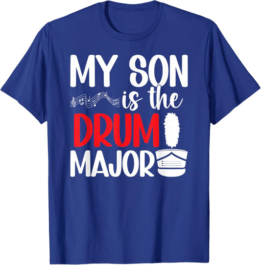 My Son Is The Drum Major Mom Of A Drum Major Mama T-Shirt - T-Shirt | Royal