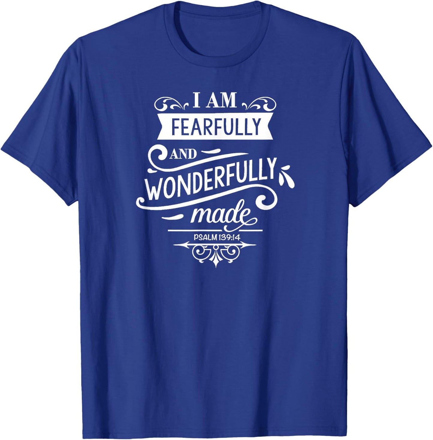 I Am Fearfully And Wonderfully Made, Bible Verses, Family T-Shirt - T-Shirt | Royal