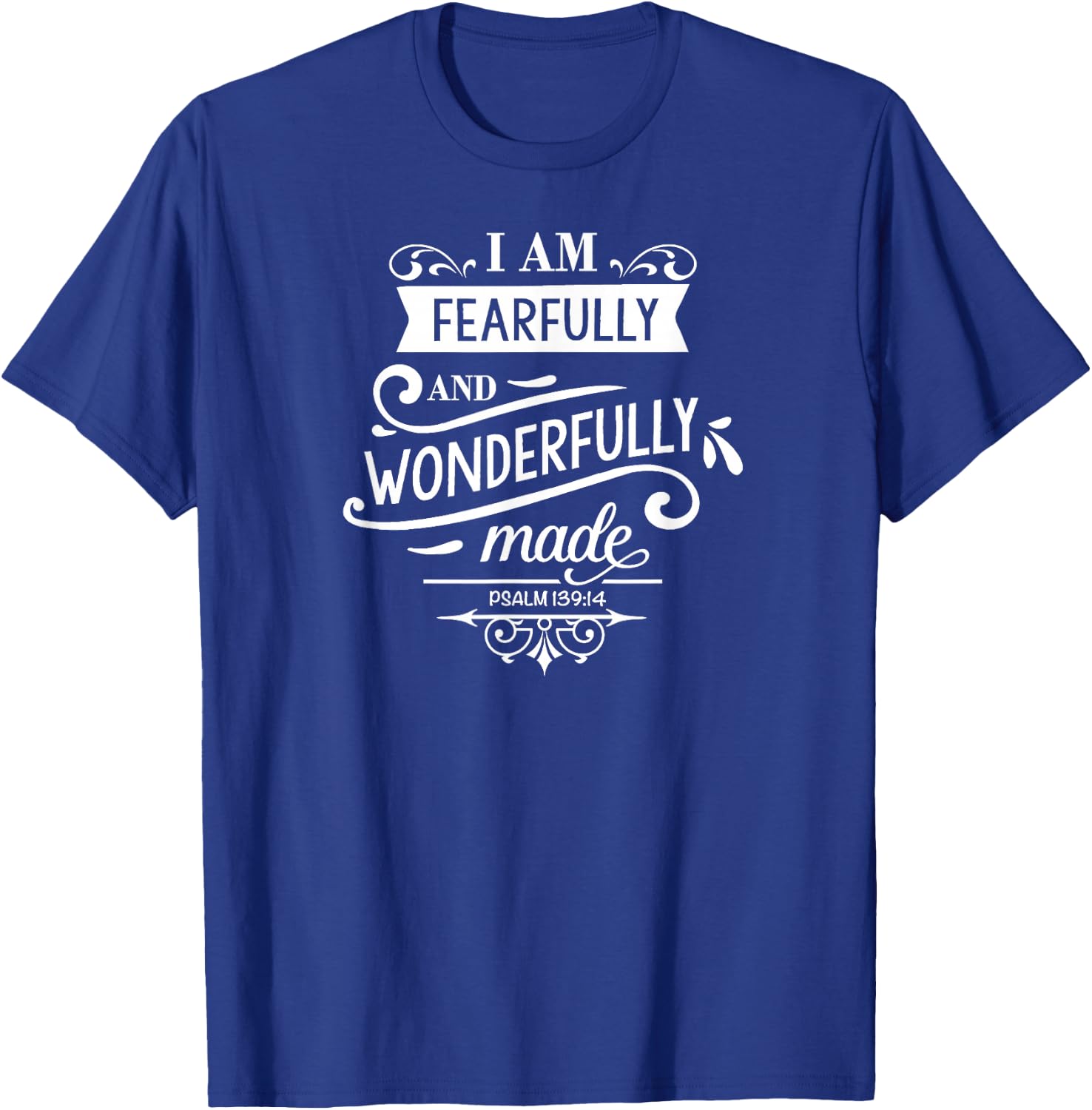 I Am Fearfully And Wonderfully Made, Bible Verses, Family T-Shirt - T-Shirt | Royal
