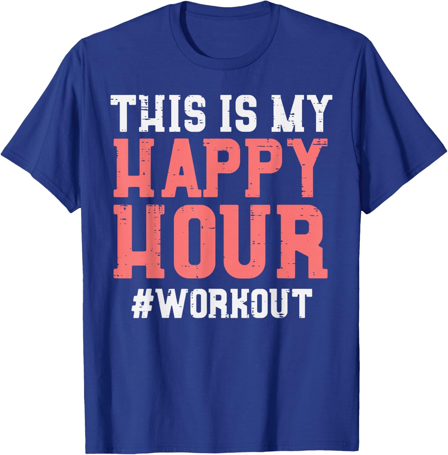 This Is My Happy Hour Workout Cool Gym Fitness Men Women T-Shirt - T-Shirt | Royal