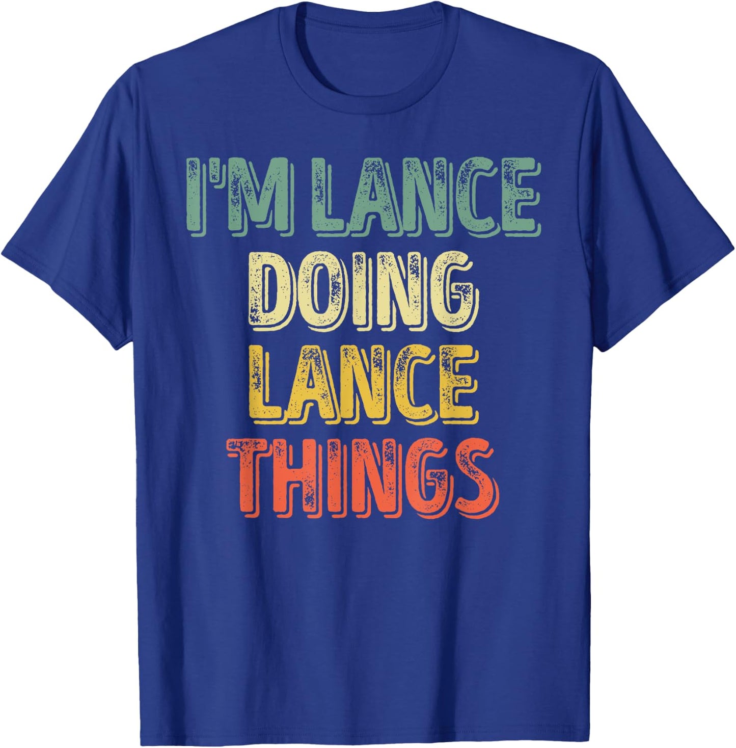 I'm Lance Doing Lance Things Shirt Personalized First Name T-Shirt - T-Shirt | Royal