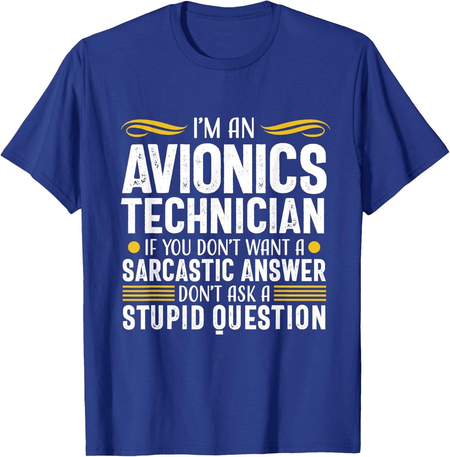 Sarcastic Answer Avionics Technician Aircraft Mechanic T-Shirt - T-Shirt | Royal