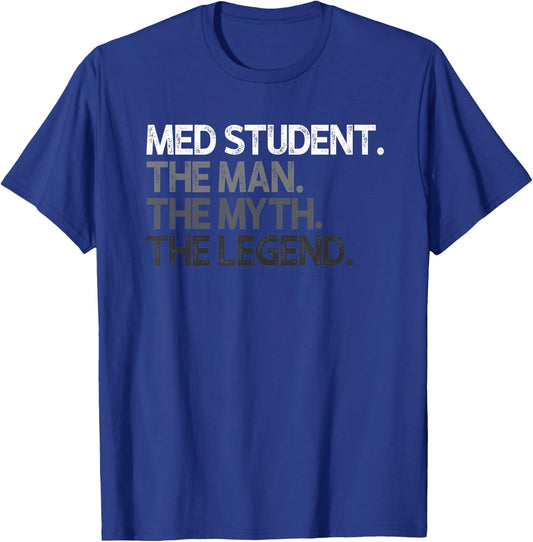 Med Student Medical The Man Myth Legend Design T-Shirt - T-Shirt | Royal