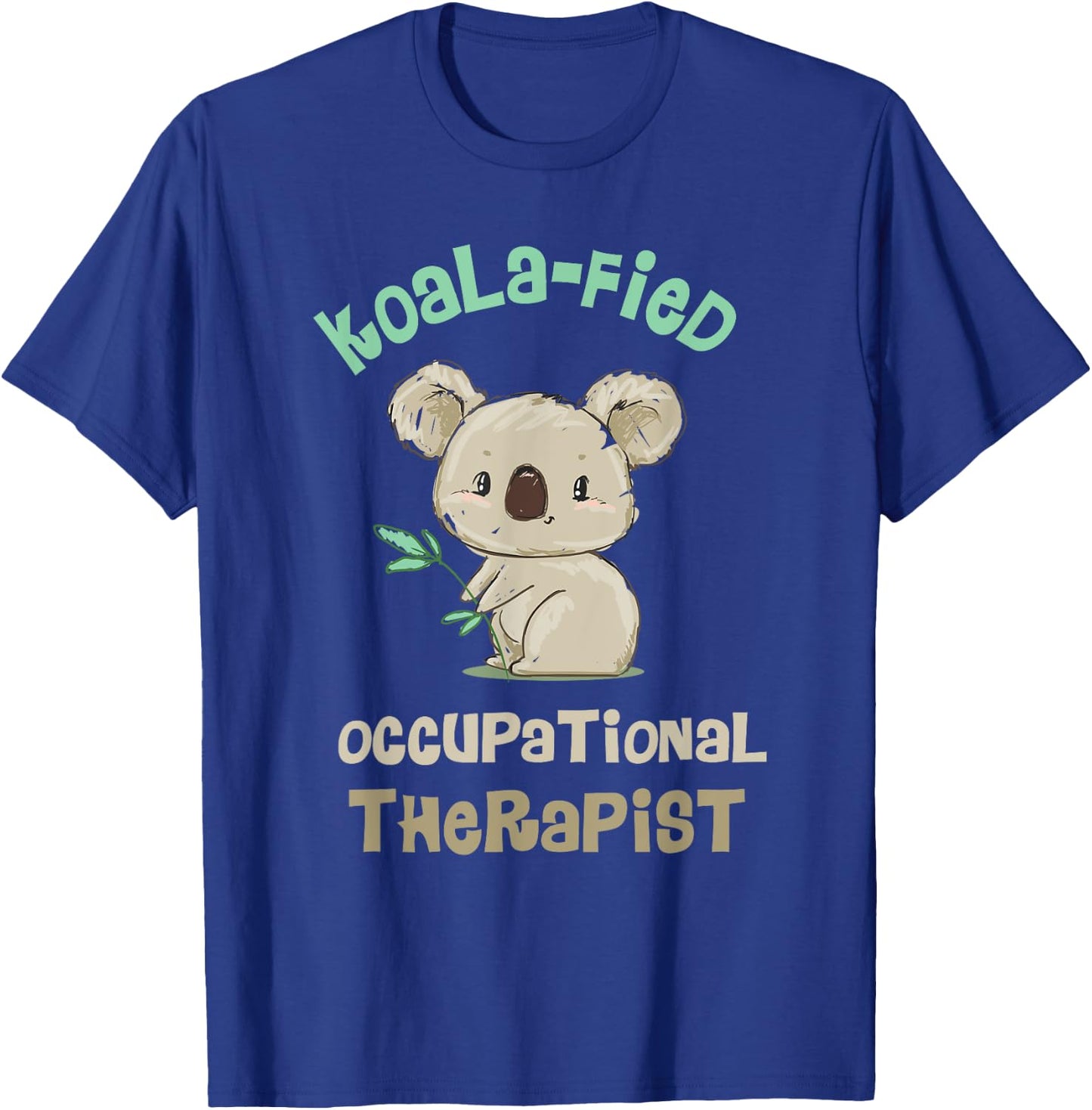 Cute Koala Occupational Therapy Qualified OT OTA T-Shirt - T-Shirt | Royal