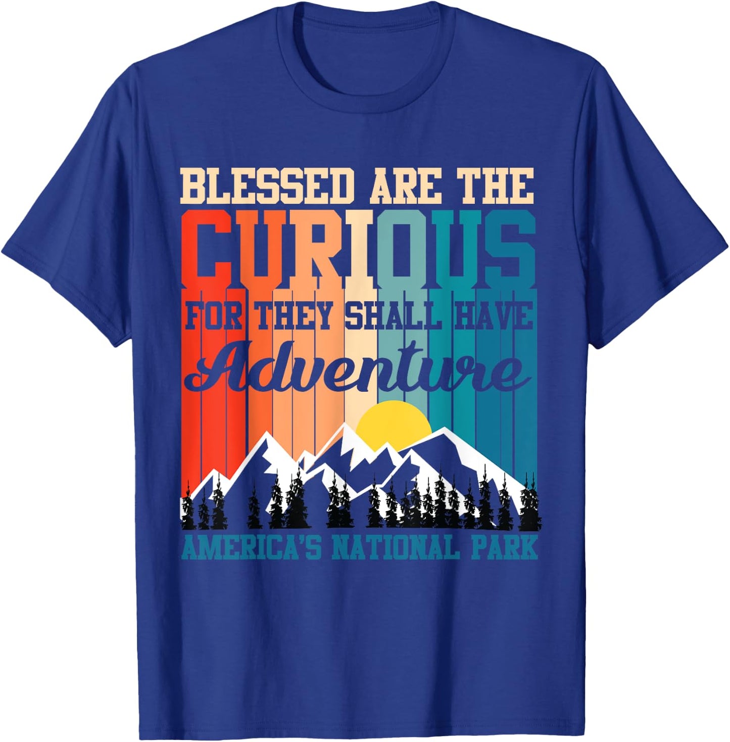 Blessed Are The Curious For They Shall Have Adventures T-Shirt - T-Shirt | Royal