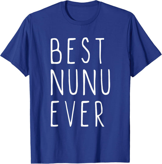 Best Nunu Ever Family Funny Cool T-Shirt - T-Shirt | Royal