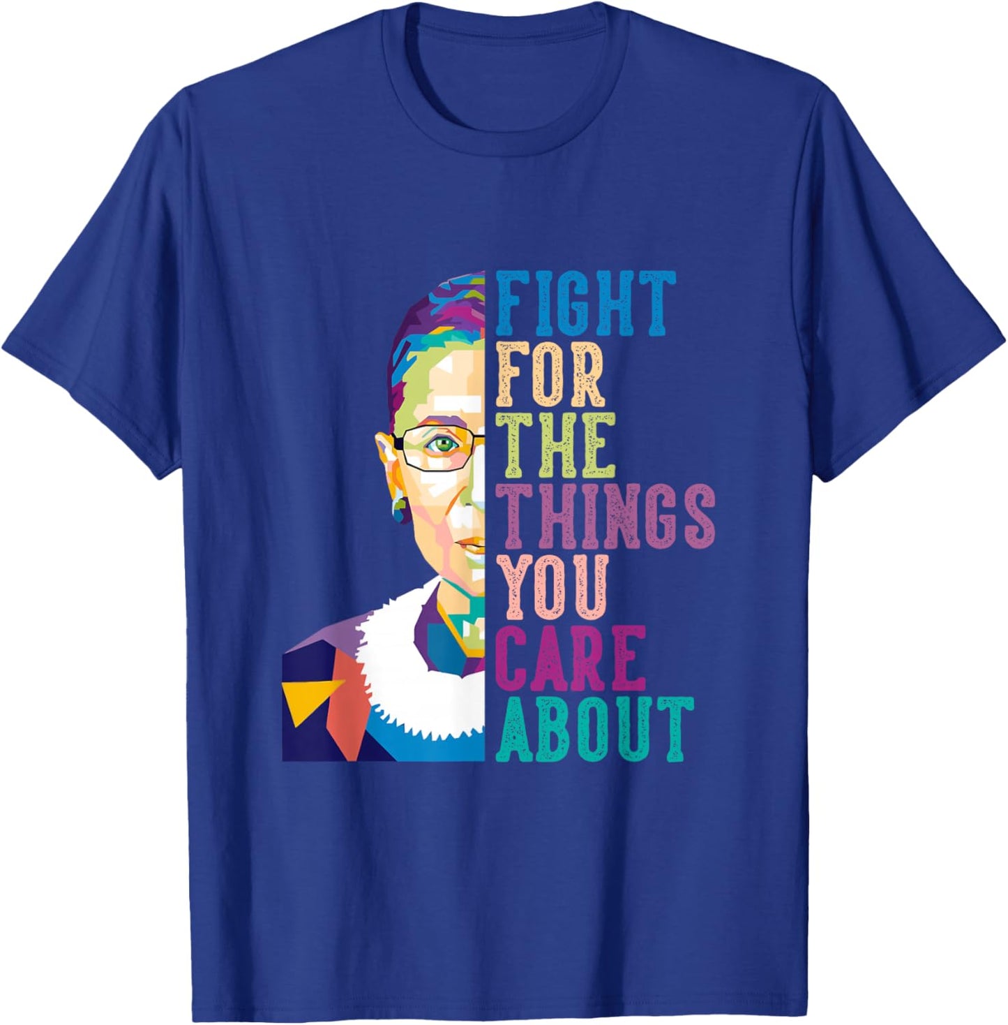 RBG Ruth Bader Ginsburg Gifts Fight For The Things You Care About , Small, Black T-Shirt - T-Shirt | Royal