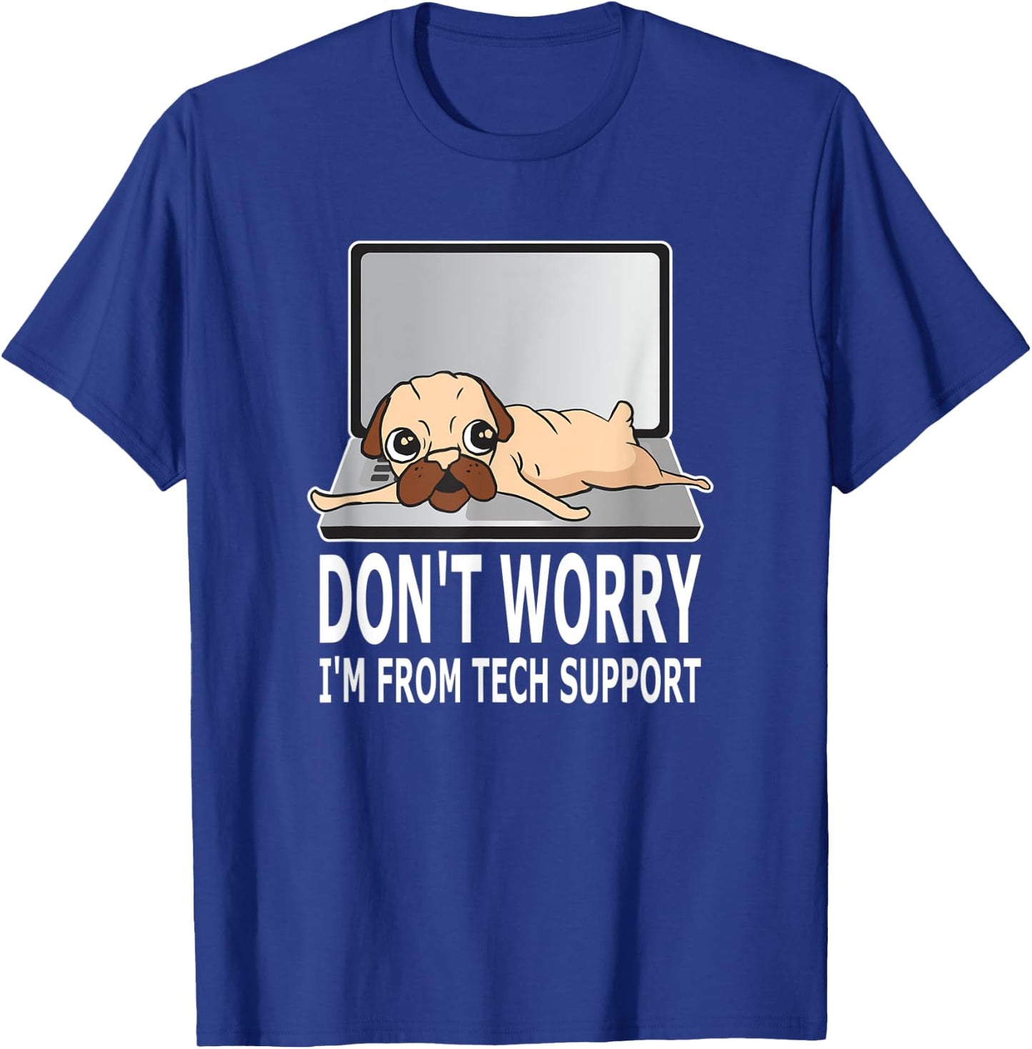 Don't Worry I'm From Tech Support Pug For Dog Owner Women T-Shirt - T-Shirt | Royal