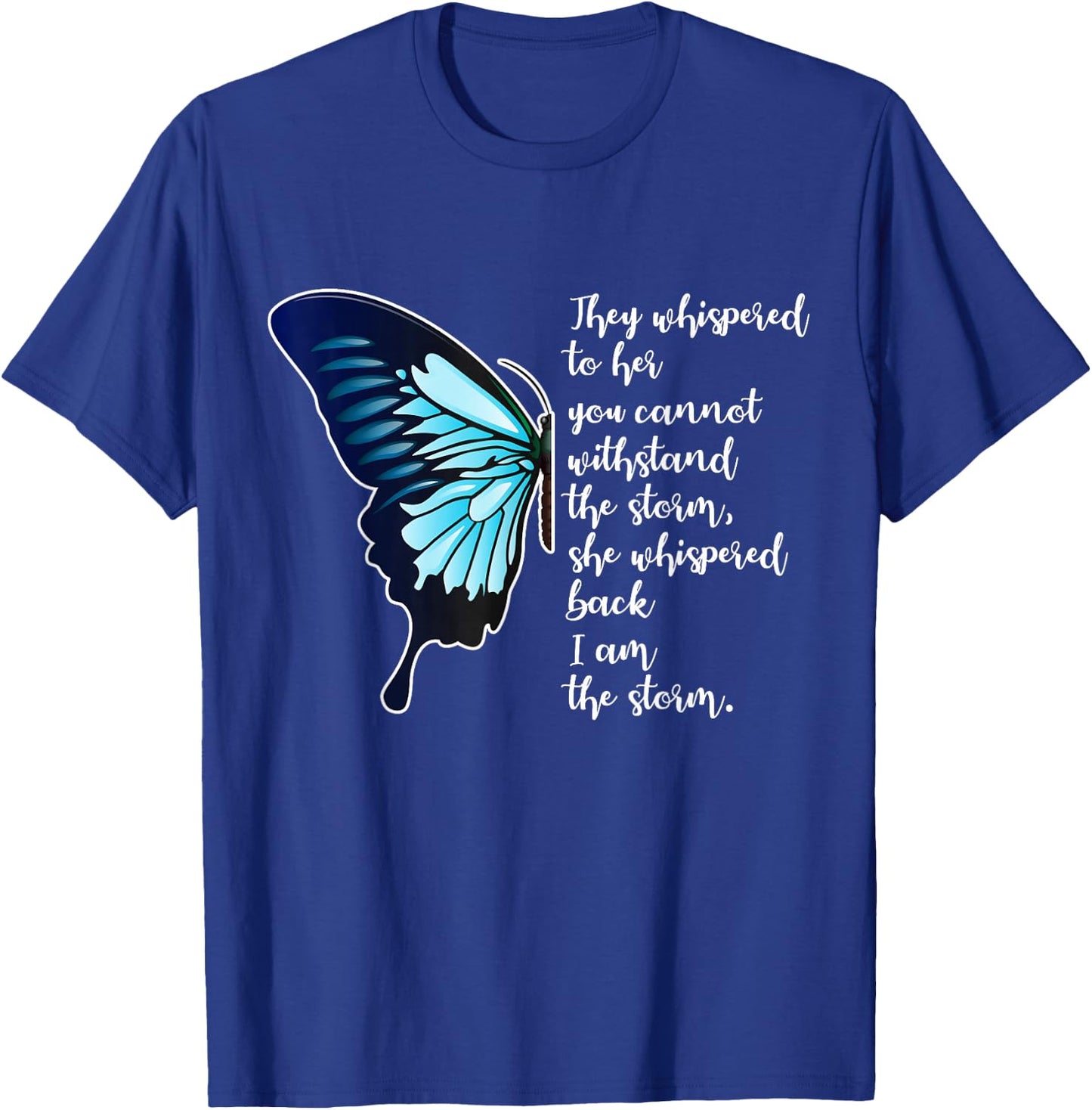 They Whispered To Her You Cannot Withstand The Storm Gift T-Shirt - T-Shirt | Royal