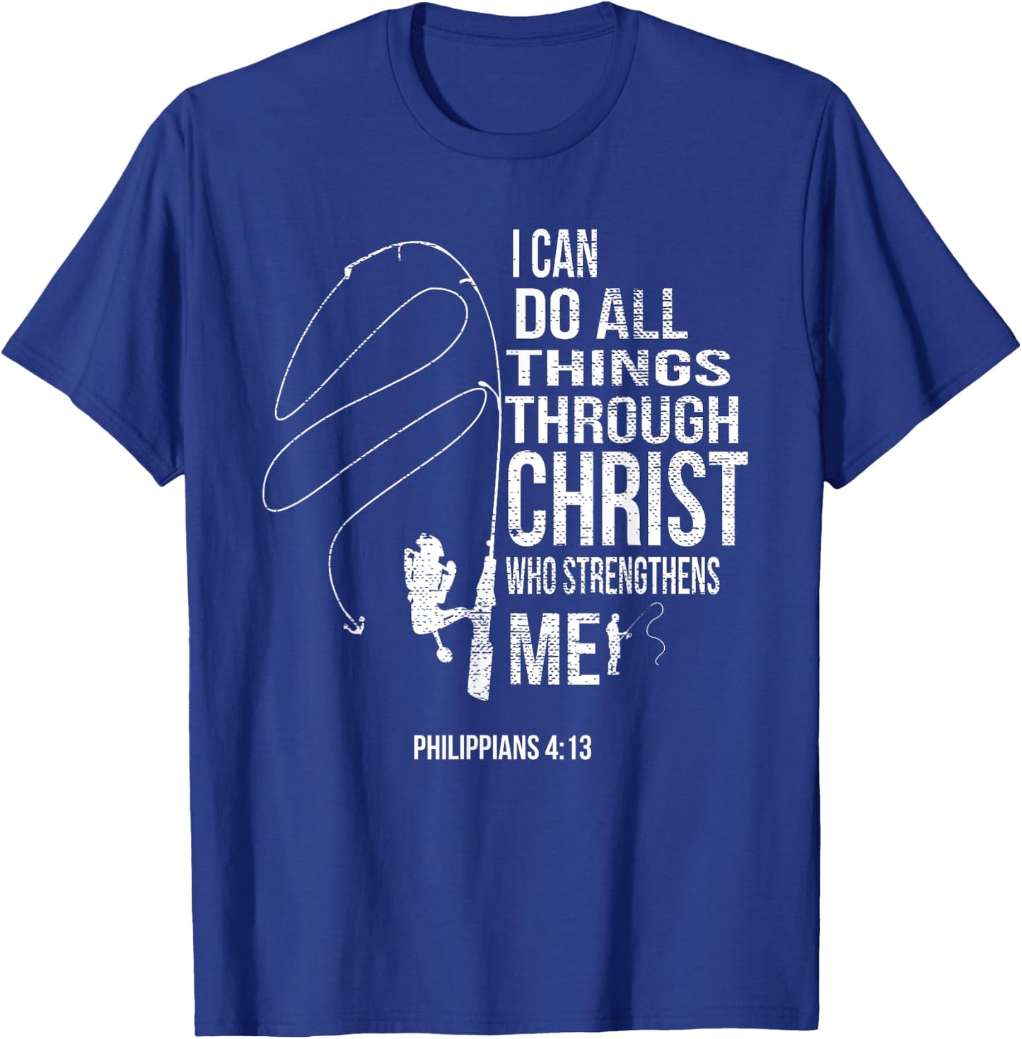 Philippians 4:13 Verses Fishing Funny Fisher Christian Gift T-Shirt - T-Shirt | Royal