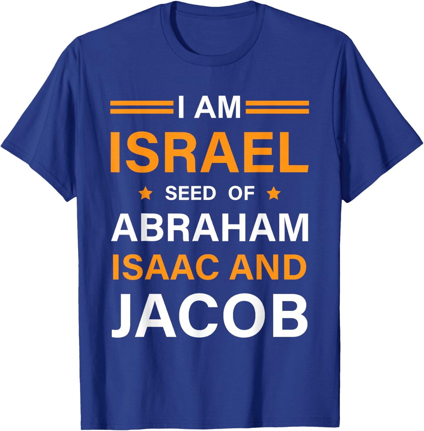 I am Israel Seed of Abraham Isaac and Jacob Hebrew Israelite T-Shirt - T-Shirt | Royal