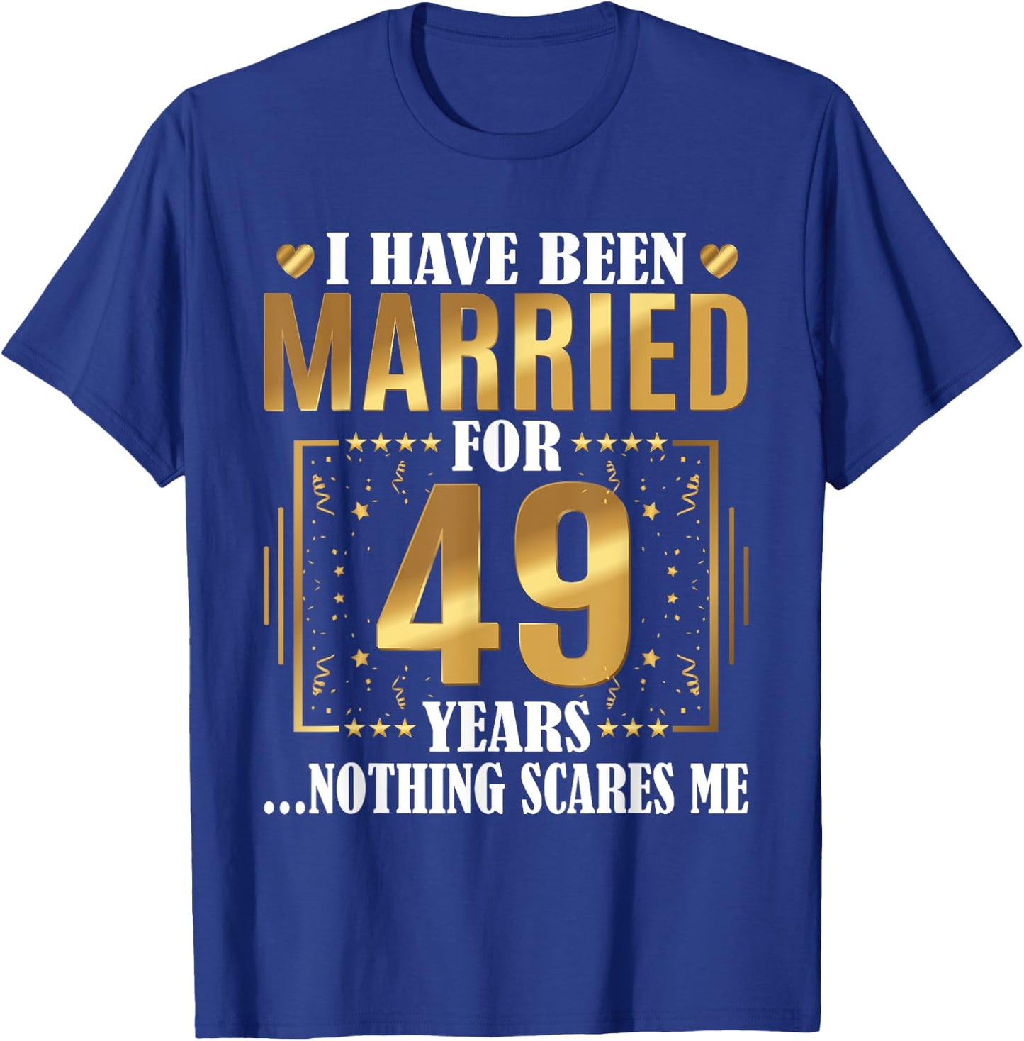 I Have Been Married For 49 Years - 49th Wedding Anniversary T-Shirt - T-Shirt | Royal