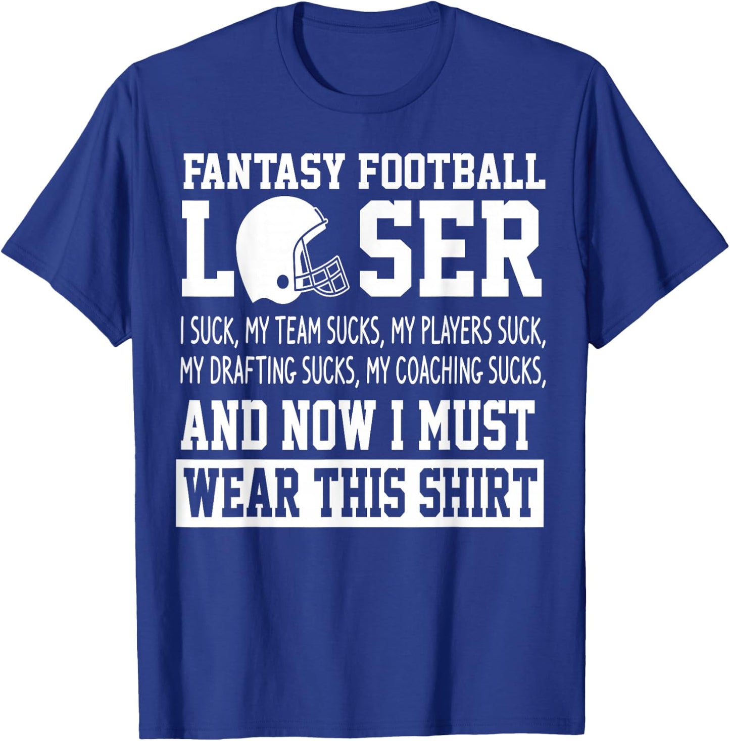 I Suck at Fantasy Football Funny Loser Draft Party T-Shirt - T-Shirt | Royal