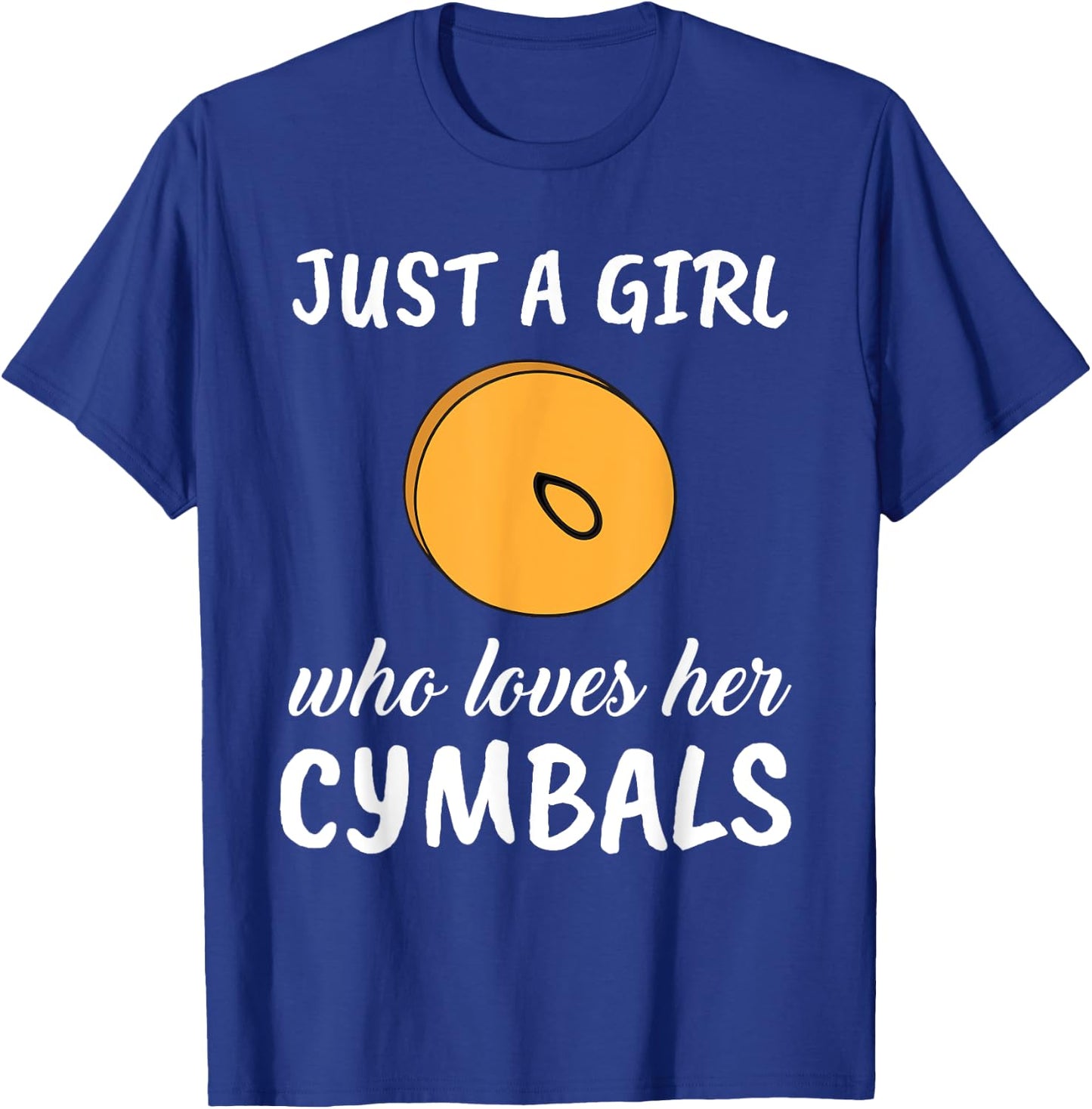 Just A Girl Who Loves Her Cymbals Clothes Outfit Gift Cymbal T-Shirt - T-Shirt | Royal