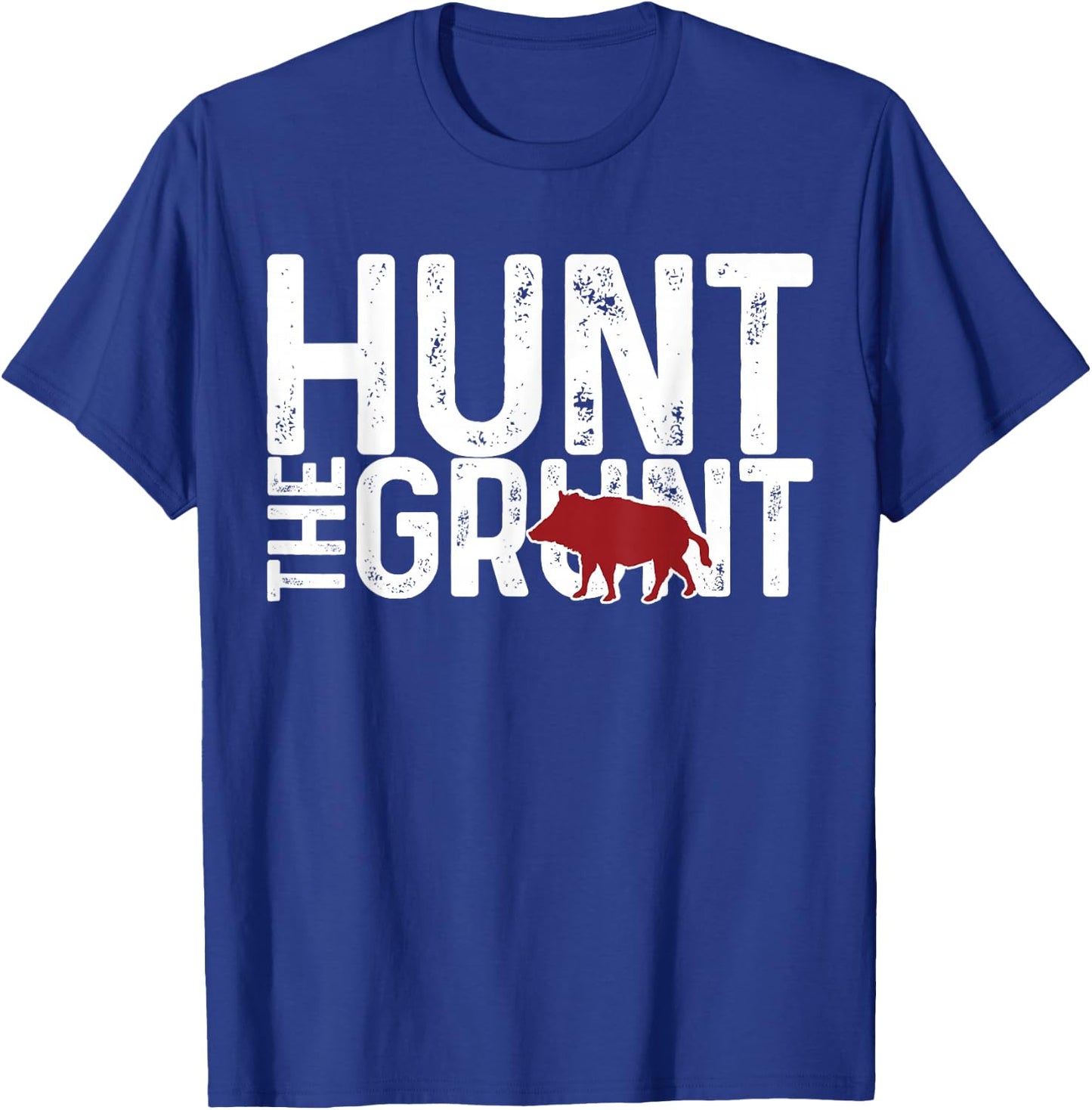 Boar Hog Pig Hunting Hunt The Grunt Funny Hog Hunter Gift T-Shirt - T-Shirt | Royal