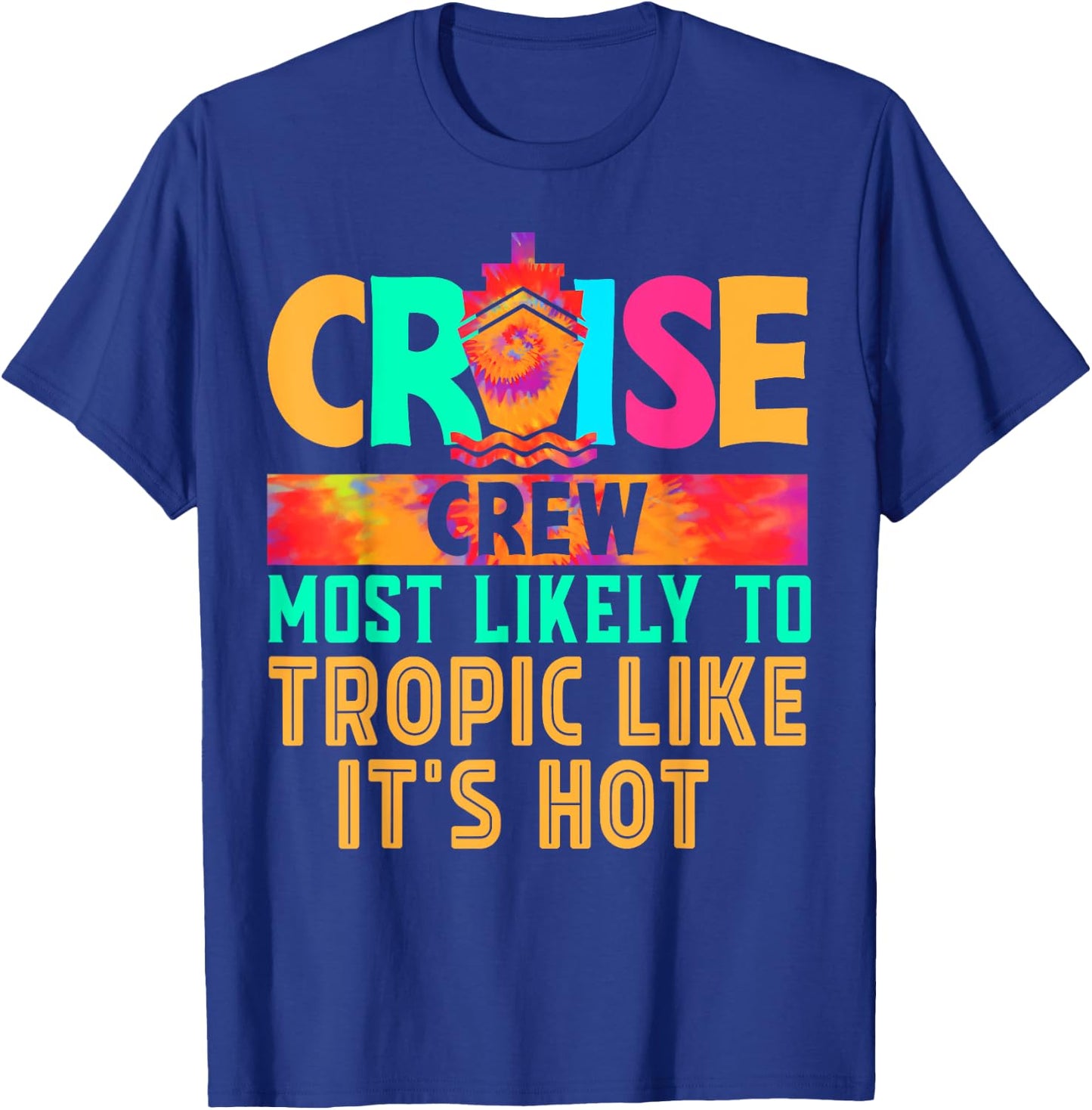 Cruise Crew Most Likely to Tropic Like It's Hot Hippie T-Shirt - T-Shirt | Royal