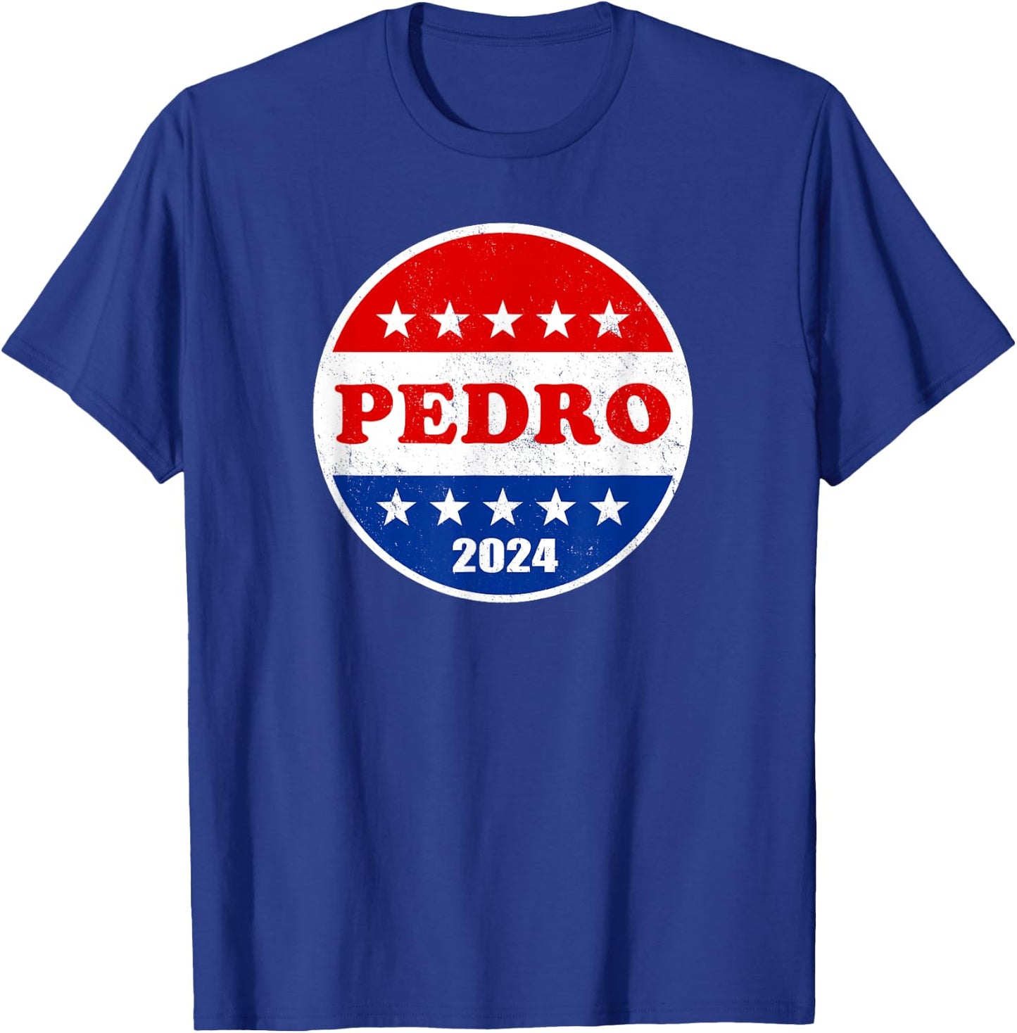 Pedro 2024 Red White and Blue Voter Button Funny Political T-Shirt - T-Shirt | Royal
