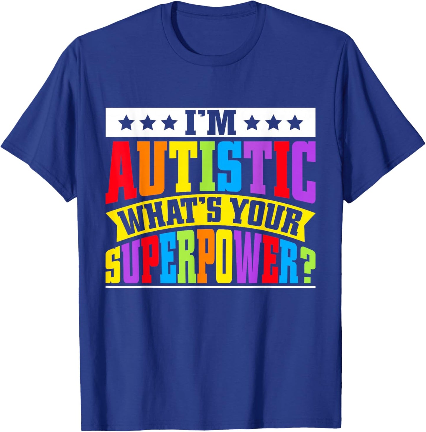Im autistic whats your Superpower Autism T-Shirt - T-Shirt | Royal
