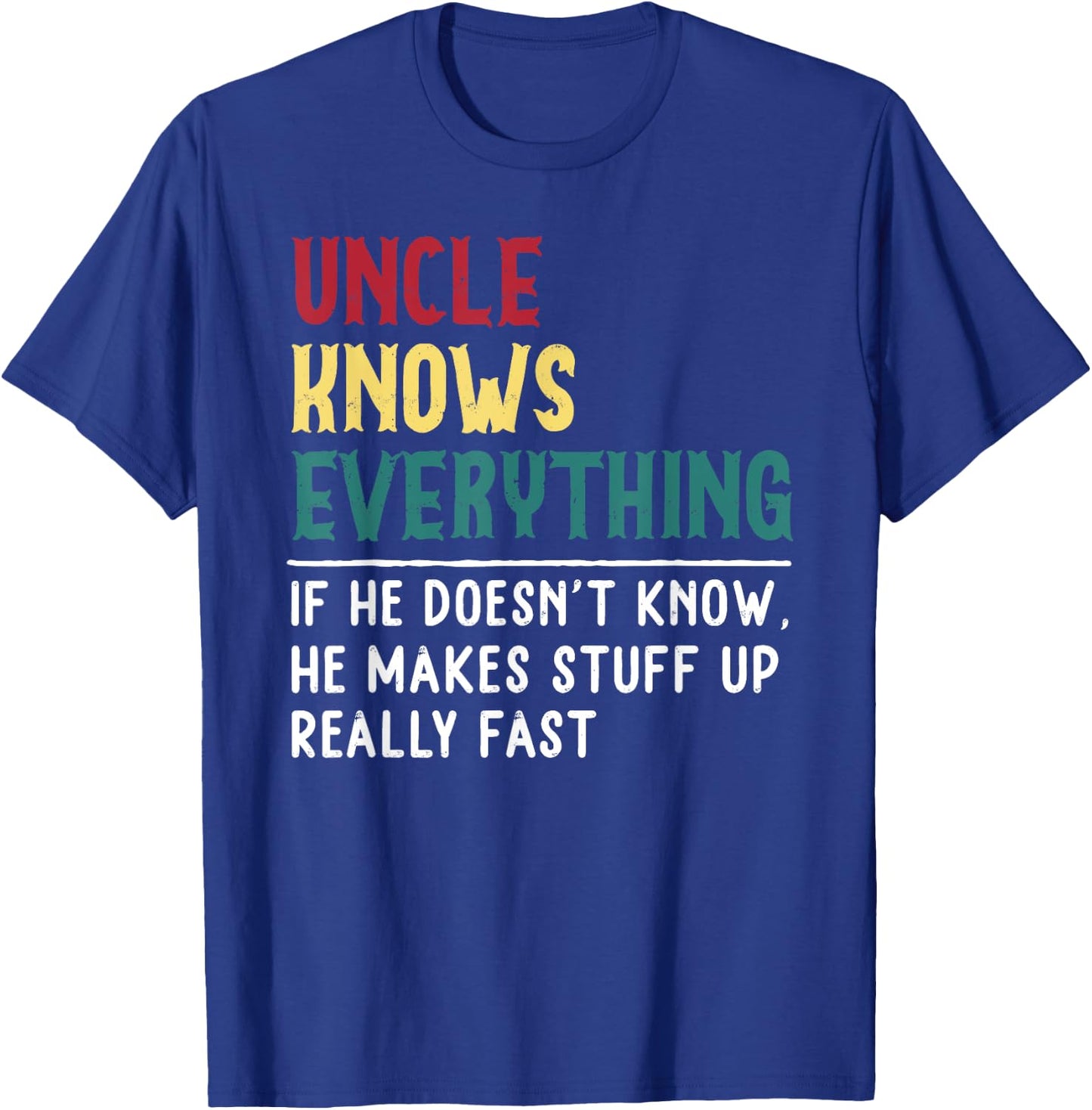 Uncle know Everything Father's day Gift Funny Uncle Dad T-Shirt - T-Shirt | Royal