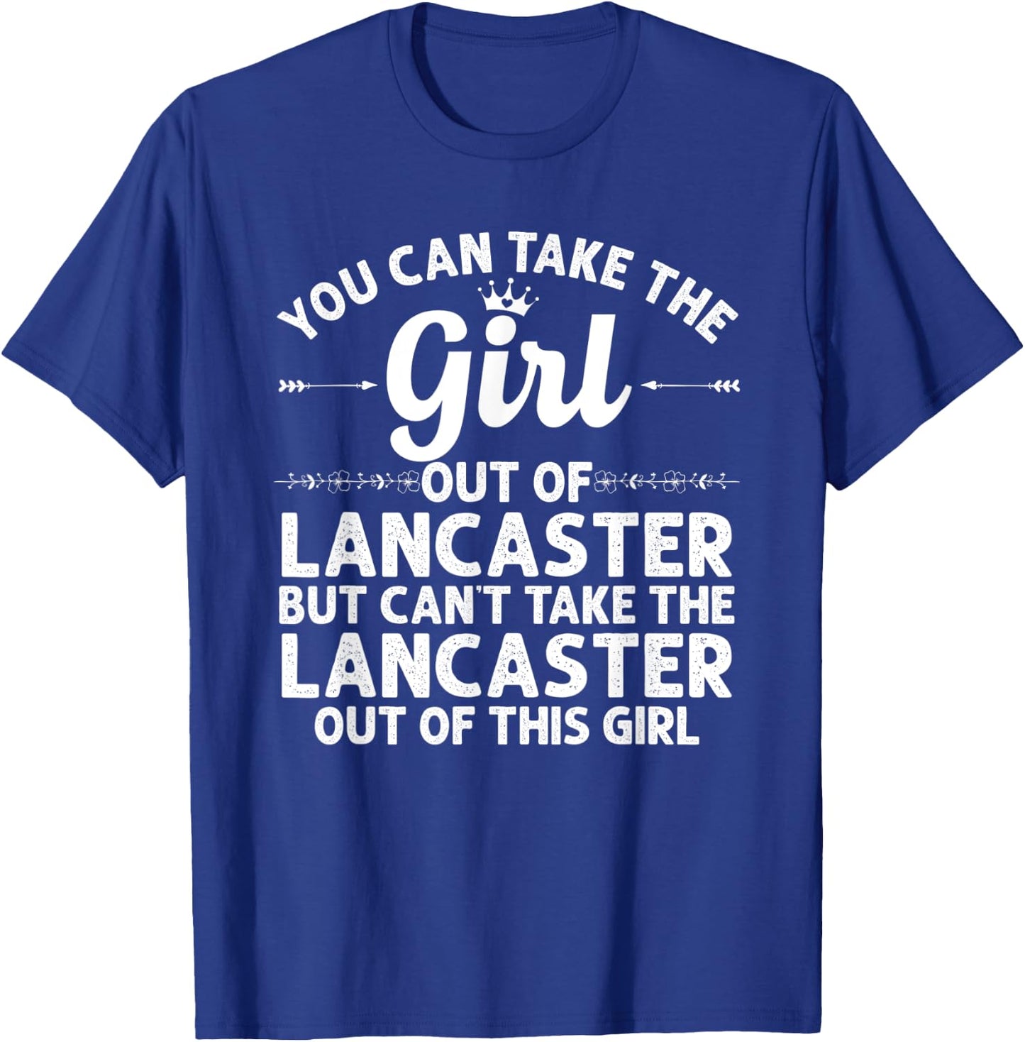 Girl Out Of LANCASTER PA PENNSYLVANIA Gift Funny Home Roots T-Shirt - T-Shirt | Royal