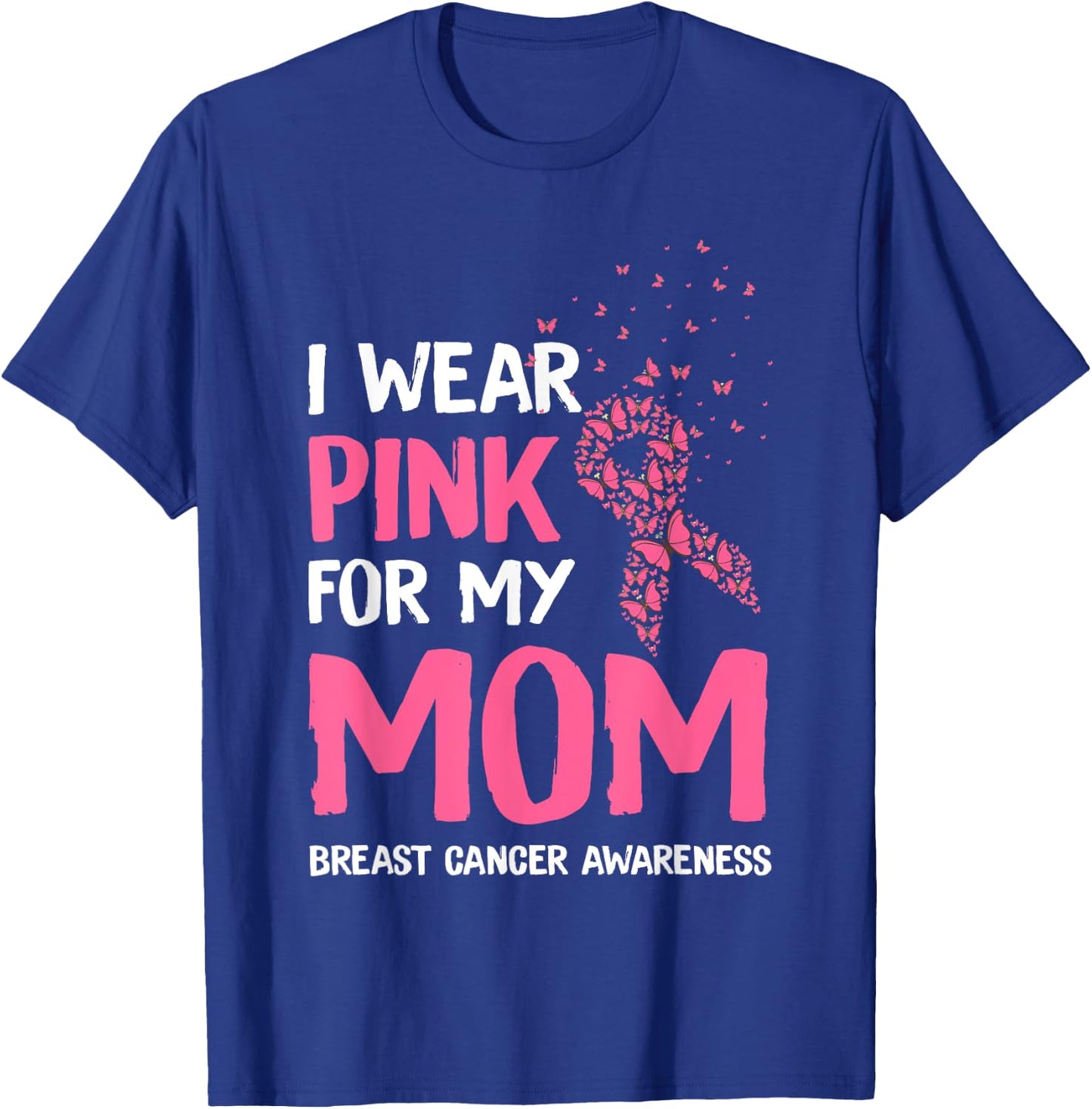 I Wear Pink For My Mom Breast Cancer Awareness Son Support T-Shirt - T-Shirt | Royal