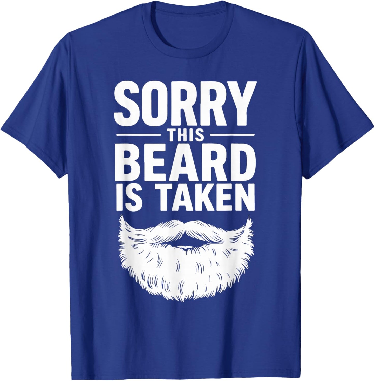 Sorry This Beard is Taken T-Shirt - T-Shirt | Royal