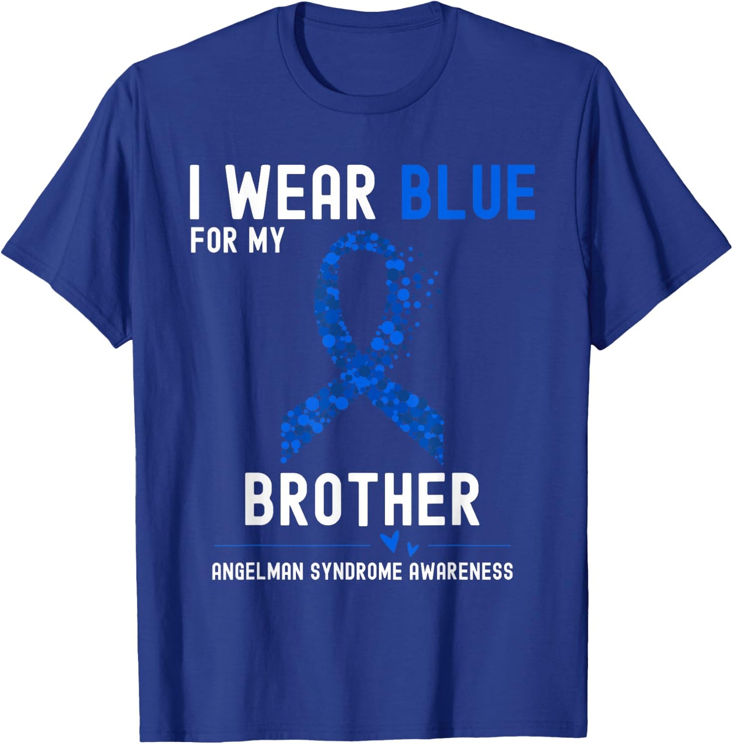 I Wear Blue For My Brother Angelman Syndrome Awareness T-Shirt - T-Shirt | Royal