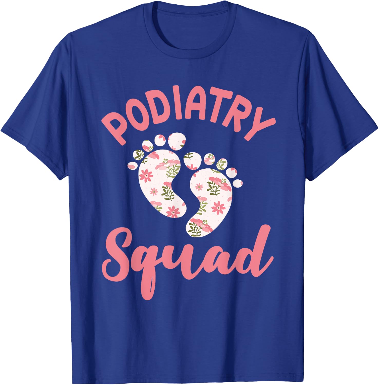 Funny Podiatry Squad Apparel Podiatric Medicine Foot Doctor T-Shirt - T-Shirt | Royal
