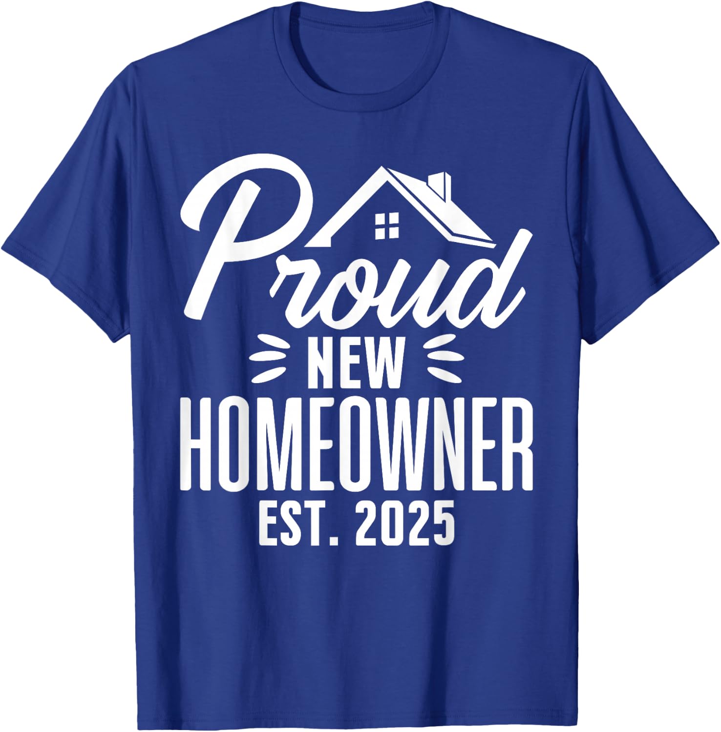 Proud New Homeowner 2025 First Time House Buyer Matching T-Shirt - T-Shirt | Royal