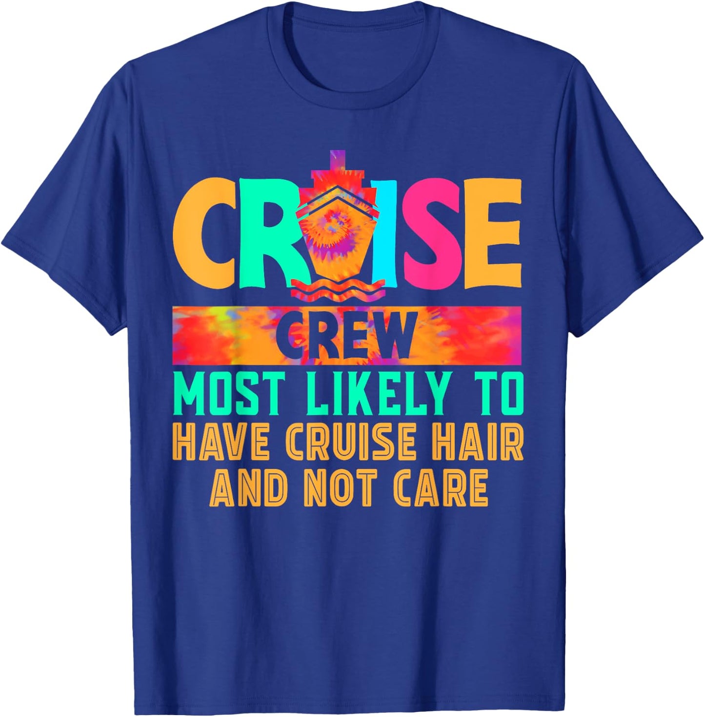 Cruise Crew Most Likely to Have Cruise Hair And Not Care T-Shirt - T-Shirt | Royal