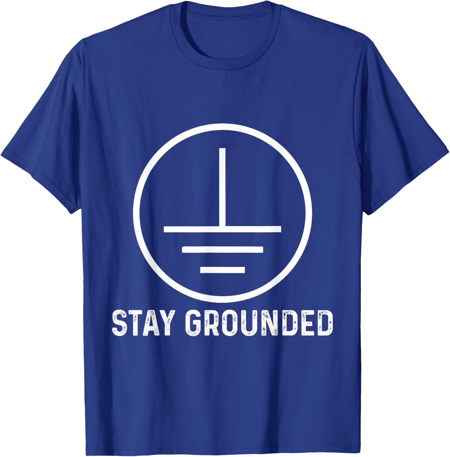 Funny Electronics Ground Electrical Engineer Stay Grounded T-Shirt - T-Shirt | Royal